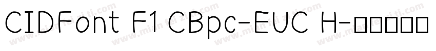 CIDFont F1 CBpc-EUC H字体转换